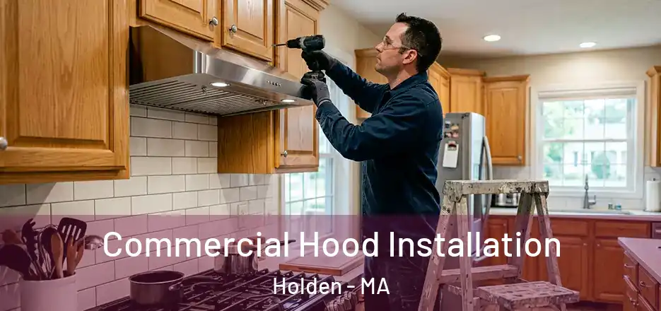 Commercial Hood Installation Holden - MA