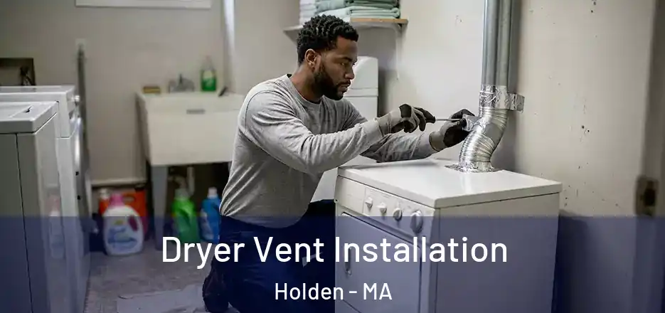 Dryer Vent Installation Holden - MA