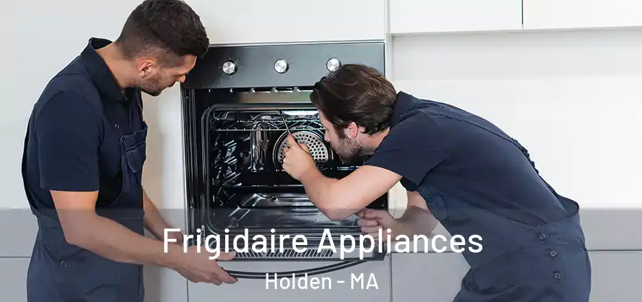 Frigidaire Appliances Holden - MA
