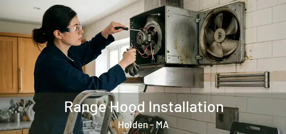 Range Hood Installation Holden - MA