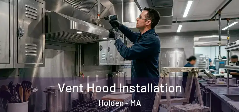 Vent Hood Installation Holden - MA